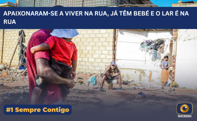 APAIXONARAM-SE A VIVER NA RUA, JÁ TÊM BEBÉ E O LAR É NA RUA