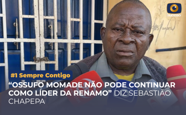 “OSSUFO MOMADE NÃO PODE CONTINUAR COMO LĺDER DA RENAMO” DIZ SEBASTIÃO CHAPEPA (1)